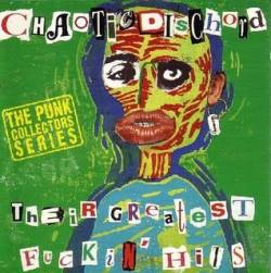 Chaotic Dischord : Their Greatest Fuckin'Hit